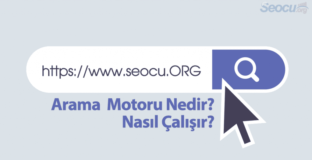 Arama Motoru Nedir? Arama Motorları Nasıl Çalışır?