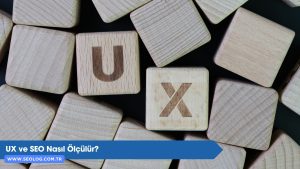 UX ve SEO Nasıl Ölçülür